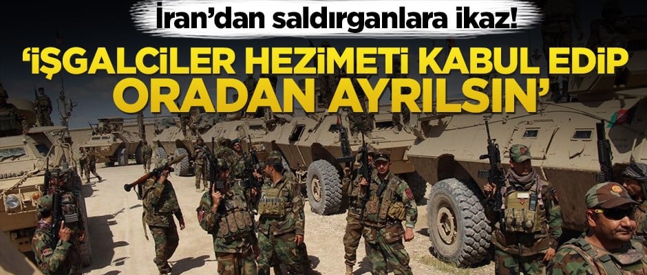 İran’dan saldırganlara ikaz! ‘İşgalciler hezimeti kabul edip oradan ayrılsın’