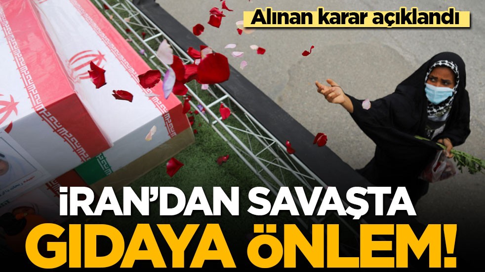 İran’dan savaşta gıdaya önlem! Tüm gıda ve tarım ürünleri ihracatı yasaklandı