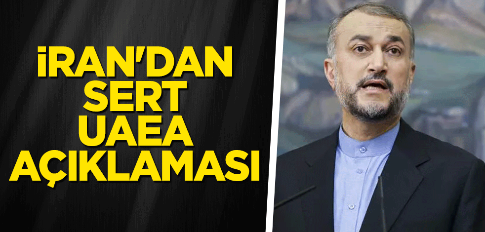 İran'dan sert UAEA açıklaması