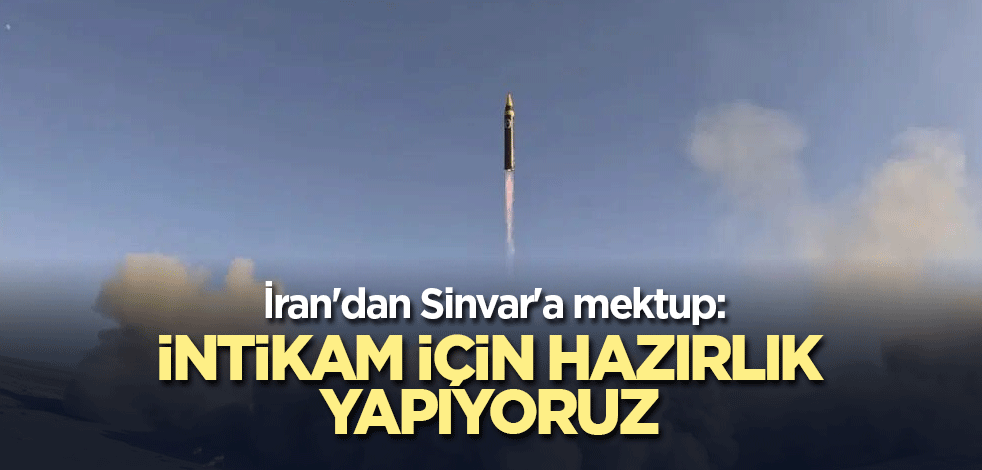 İran'dan Sinvar'a mektup: İntikam için hazırlık yapıyoruz