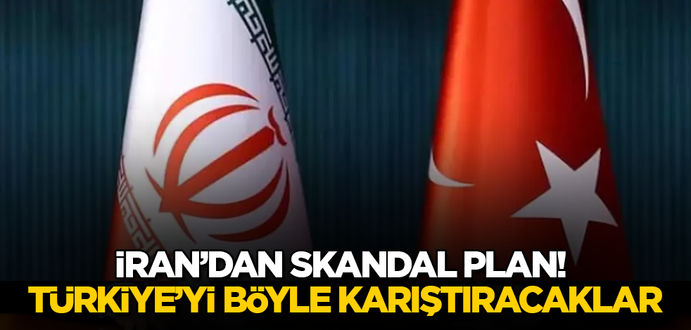 İran'dan skandal plan! Türkiye'yi böyle karıştıracaklar