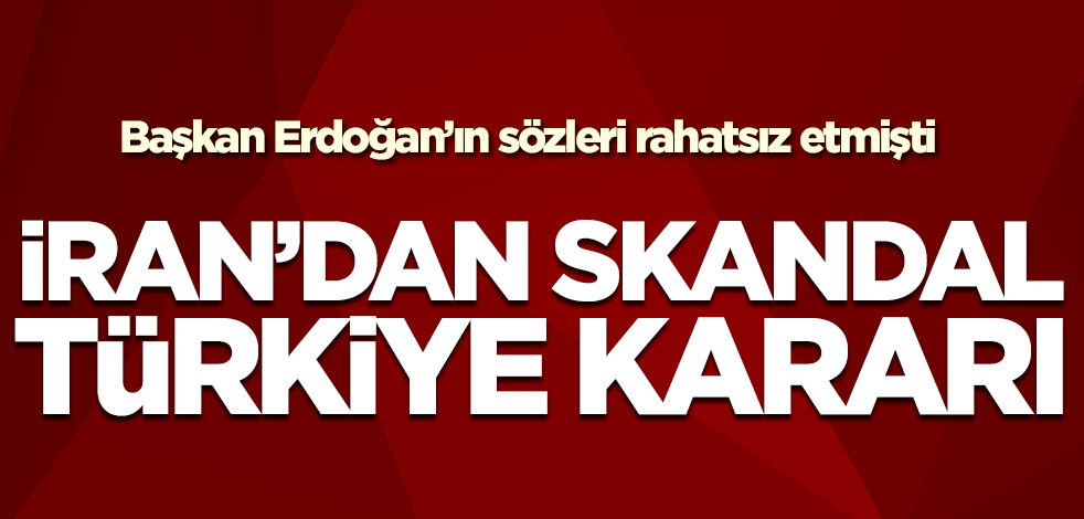 İran'dan skandal Türkiye kararı