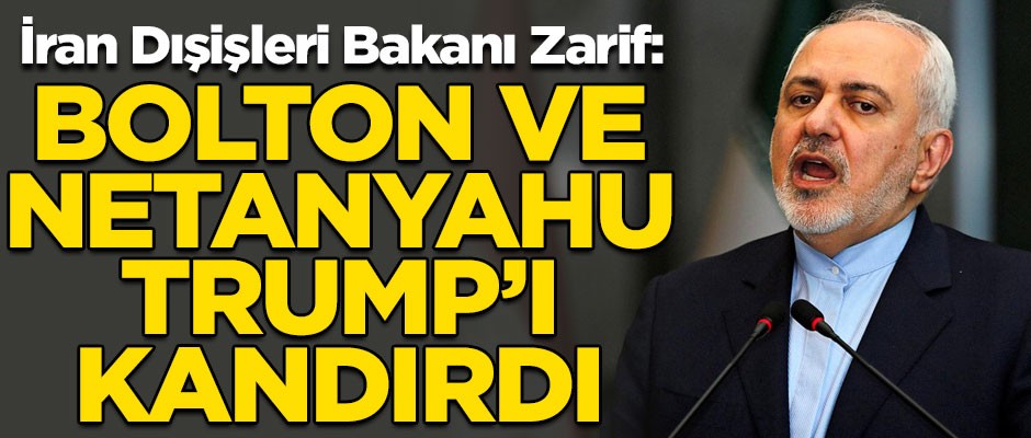 İran'dan şok iddia! "John Bolton ve Binyamin Netanyahu, Trump'ı kandırdı"