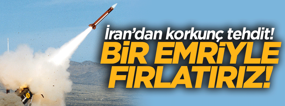 İran'dan şok tehdit: Bir emriyle fırlatırız