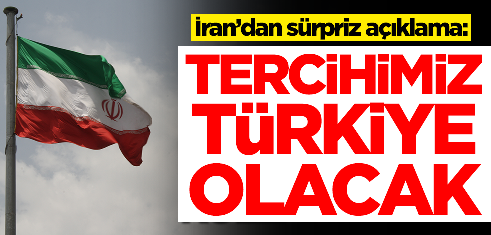 İran'dan sürpriz açıklama: Tercihimizi Türkiye'den yana kullanacağız
