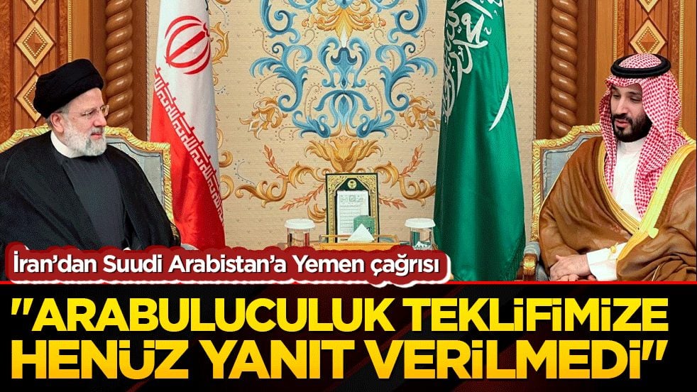 İran’dan Suudi Arabistan’a Yemen çağrısı: 