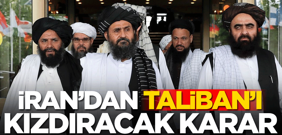 İran'dan Taliban'ı kızdıracak karar