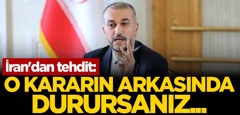 İran'dan tehdit: O kararın arkasında durursanız...