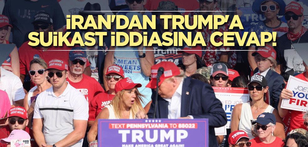 İran'dan Trump'a suikast iddiasına cevap!