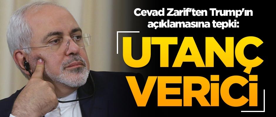 Cevad Zarif'ten Trump'ın açıklamasına tepki: Utanç verici
