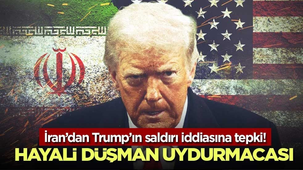 İran’dan Trump’ın saldırı iddiasına tepki! Hayali düşman uydurmacası