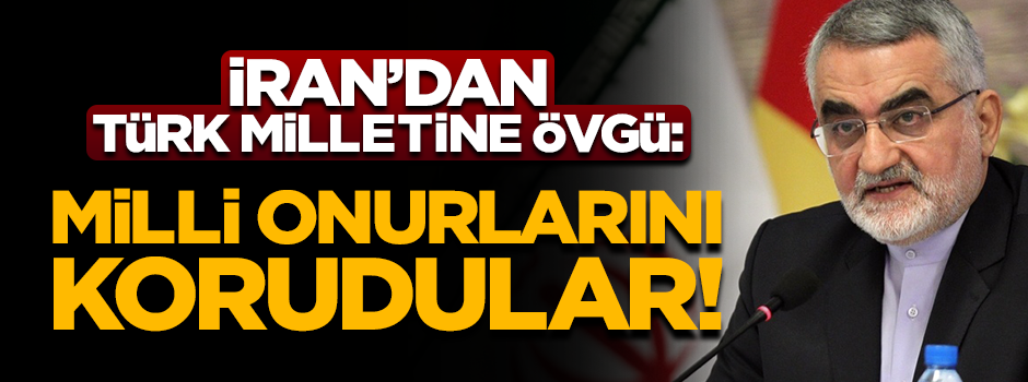 İran'dan Türk milletine övgü: ABD'ye karşı milli onurlarını korudular!