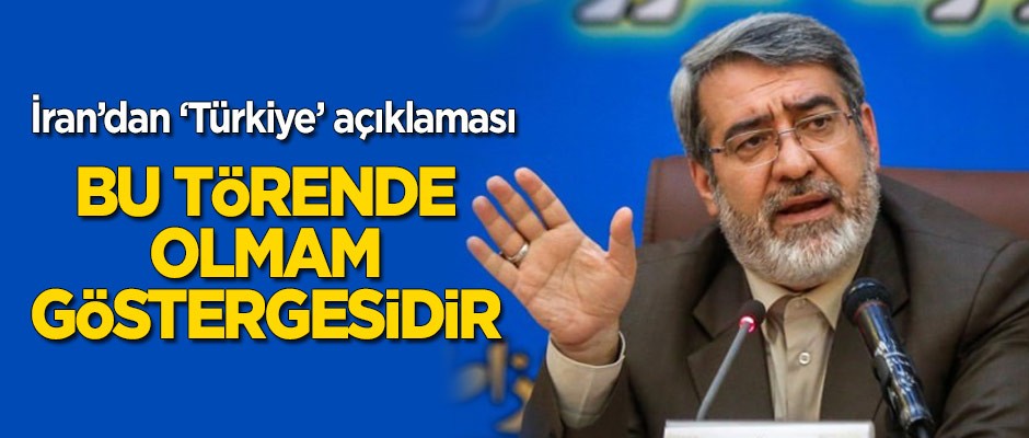 İran'dan 'Türkiye' açıklaması: Bu törende bulunmam göstergesidir