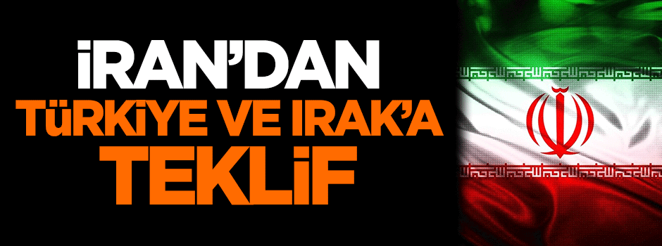 İran’dan Türkiye ve Irak’a teklif