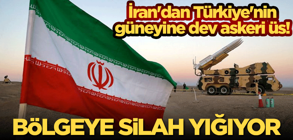 İran'dan Türkiye'nin güneyine dev askeri üs! Bölgeye silah yığıyor