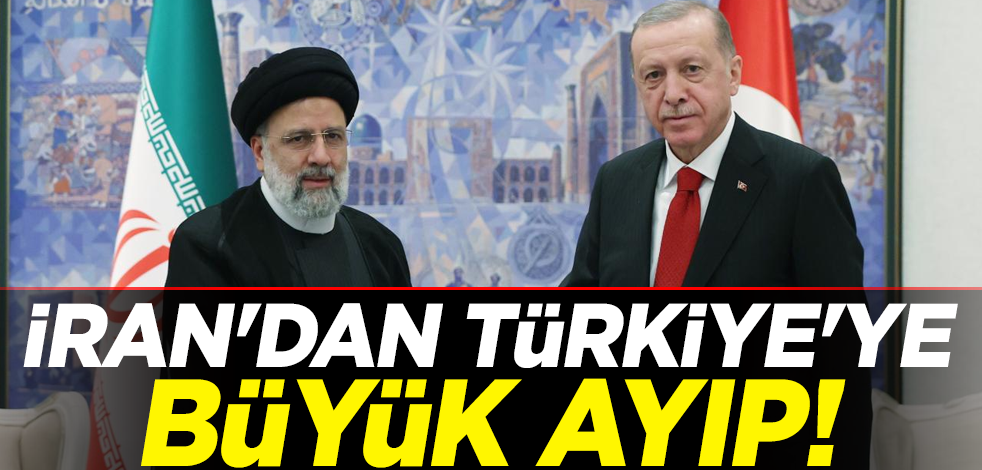 İran'dan Türkiye'ye büyük ayıp!