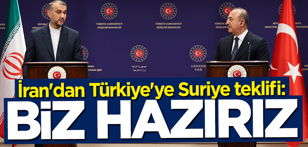 İran'dan Türkiye'ye Suriye teklifi: Biz hazırız