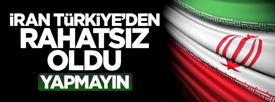 İran’dan Türkiye'ye uyarı: Yapmayın