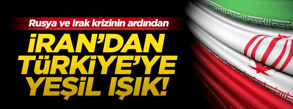 İran'dan Türkiye'ye yeşil ışık!