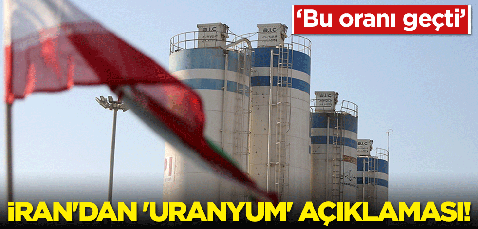 İran'dan 'uranyum' açıklaması! "Bu oranı geçti"