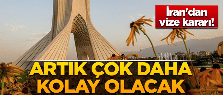 İran'dan vize kararı! Artık çok daha kolay olacak
