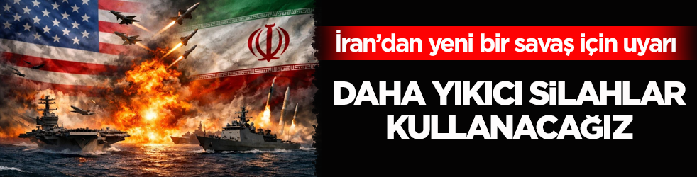 İran’dan yeni bir savaş için uyarı! Daha yıkıcı silahlar kullanacağız