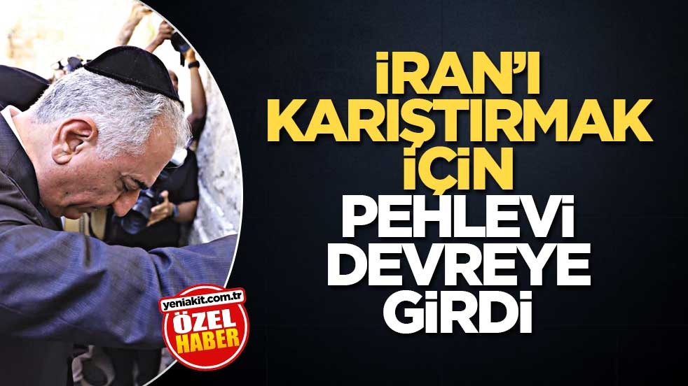İran’ı karıştırmak için Pehlevi devreye girdi