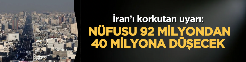 İran’ı korkutan uyarı: Nüfusu 92 milyondan 40 milyona düşecek