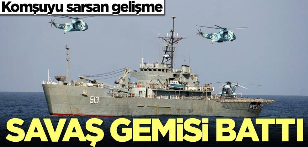 İran'ı sarsan gelişme! Savaş gemisi battı