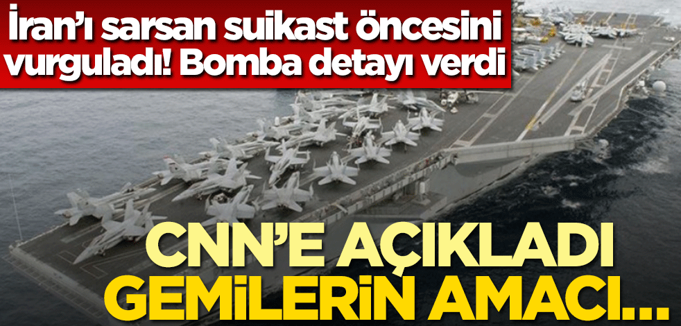 İran’ı sarsan suikast öncesinde bomba detayı verdi! CNN’e açıkladı, gemilerin amacı…
