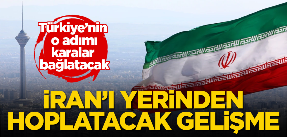 İran'ı yerinden hoplatacak gelişme! Türkiye'nin o adımı karalar bağlatacak