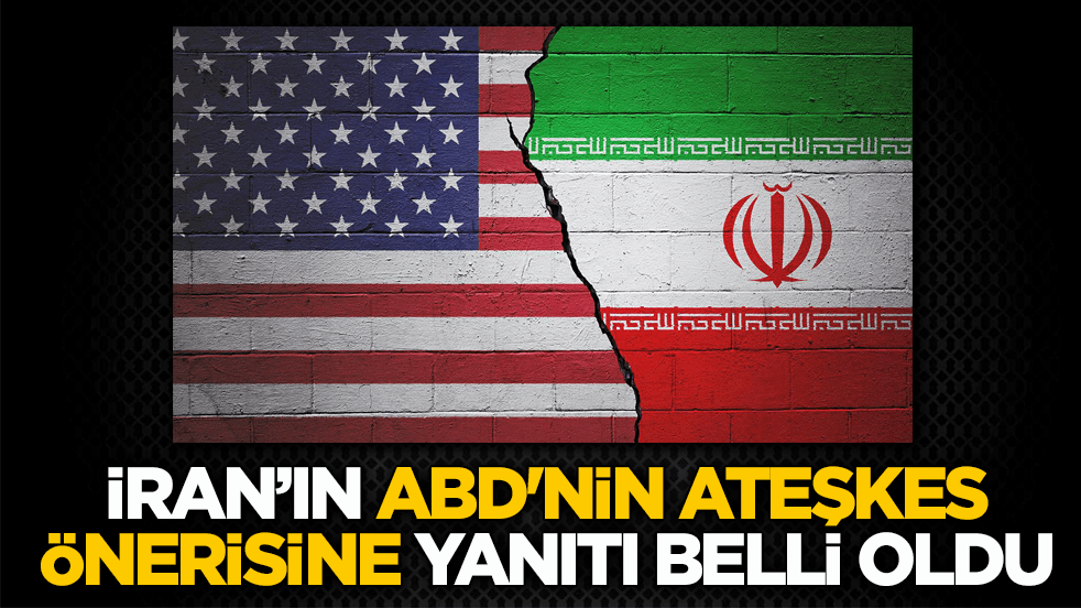 İran’ın ABD’nin ateşkes önerisine yanıtı belli oldu