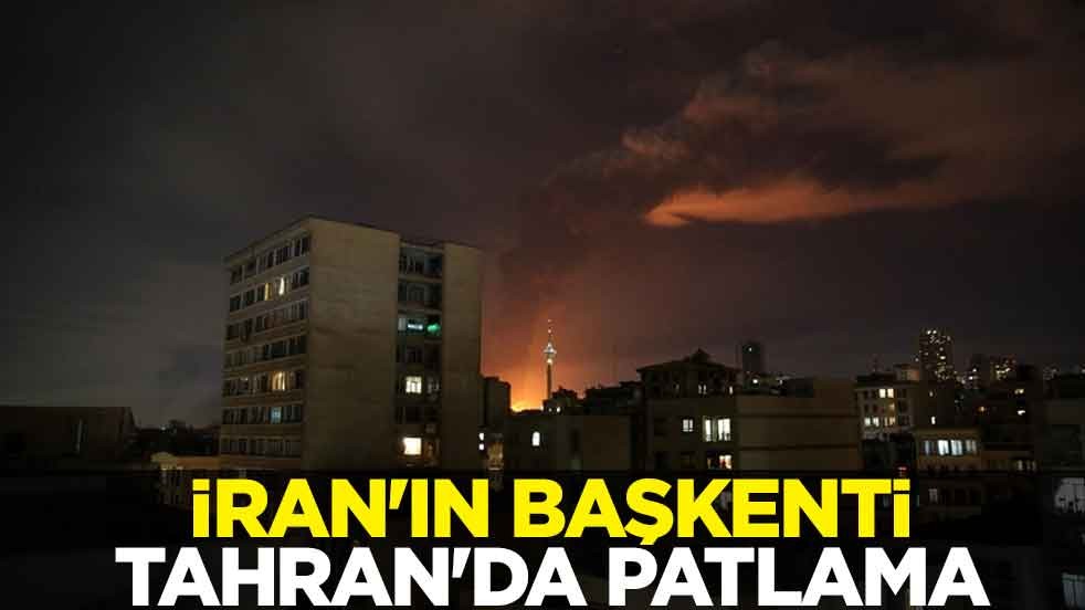 İran'ın başkenti Tahran'da patlama