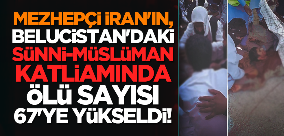 İran'ın Belucistan'daki Sünni-Müslüman katliamında ölü sayısı 67'ye yükseldi!