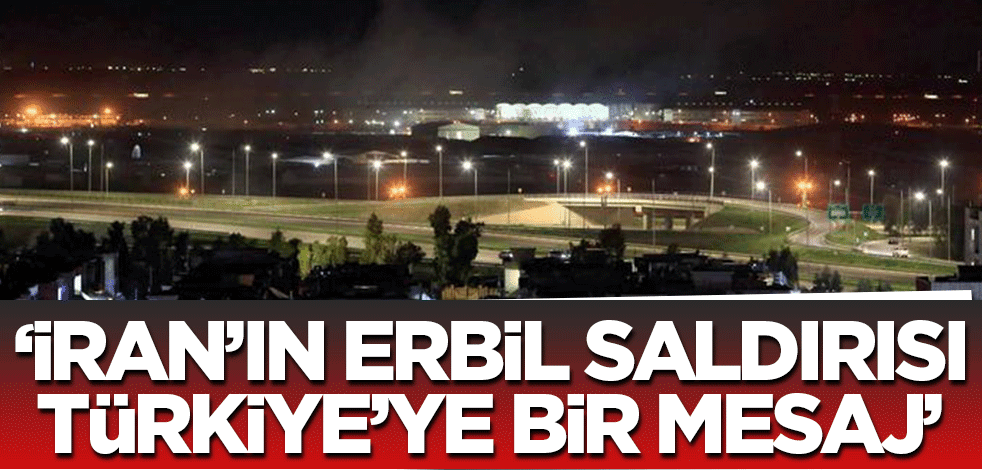 İran'ın Erbil saldırısı! "Türkiye'ye 'aklınızı başınıza devşirin' mesajı verdiler"