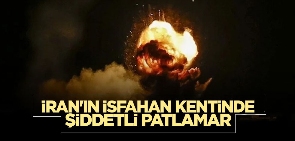 İran'ın İsfahan kentinde 3 patlama sesi duyuldu