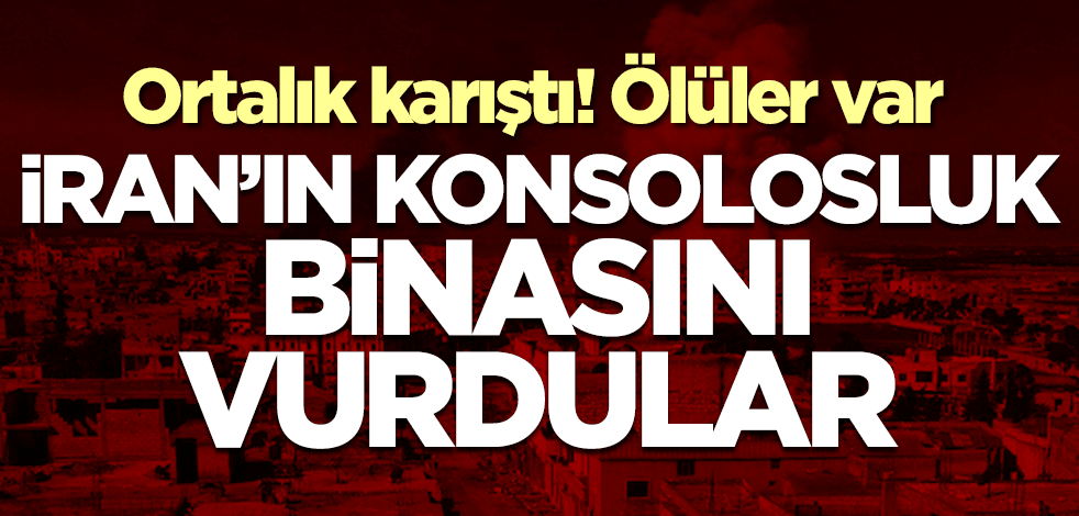 İran'ın konsolosluk binasını vurdular! Ölüler var