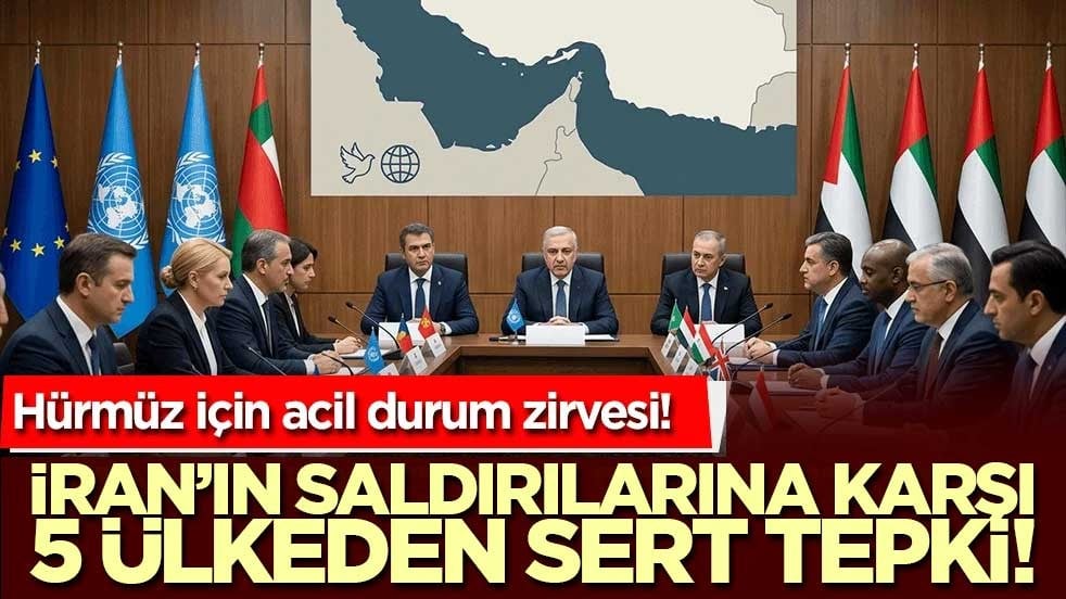 İran’ın körfezdeki saldırılarına karşı 5 ülkeden sert tepki! Hürmüz için acil durum zirvesi!