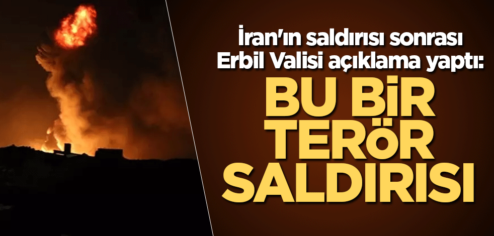 İran'ın saldırısı sonrası Erbil Valisi açıklama yaptı: Bu bir terör saldırısı