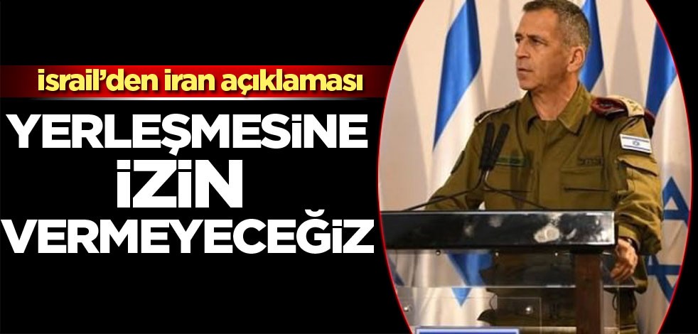 'İran'ın, Suriye ve Irak'a yerleşmesine izin vermeyeceğiz'