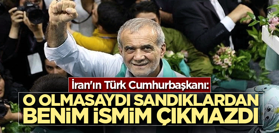 İran'ın Türk Cumhurbaşkanı: O olmasaydı sandıklardan benim ismim çıkmazdı