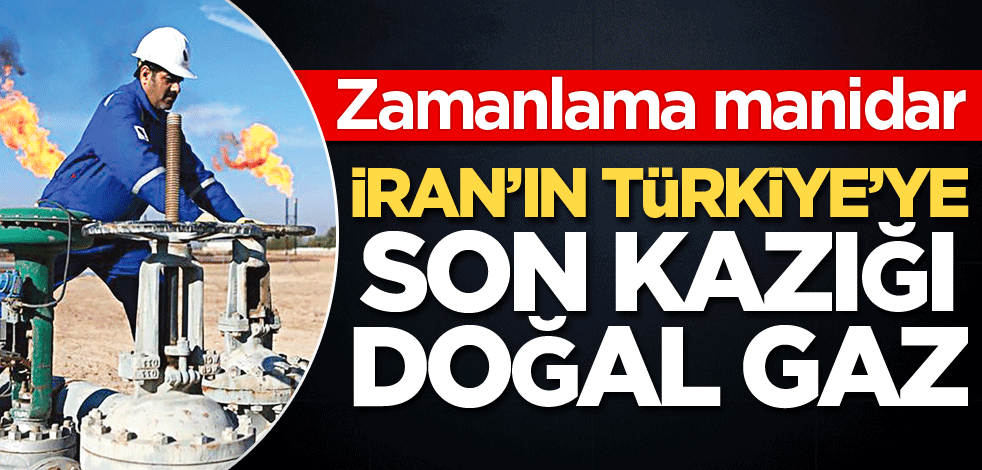 İran’ın Türkiye’ye son kazığı doğal gaz
