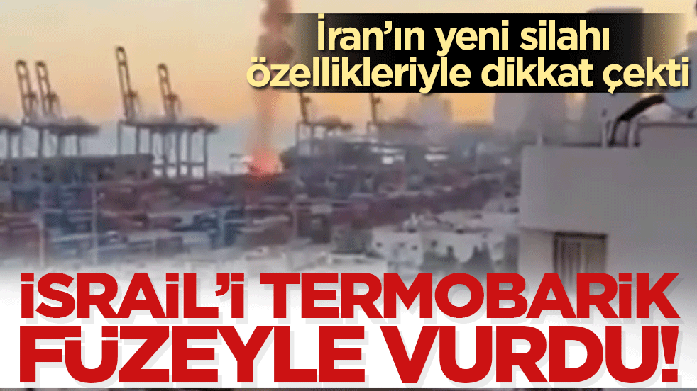 İran'ın yeni silahı özellikleriyle dikkat çekti: İsrail'i termobarik füzeyle vurdu!