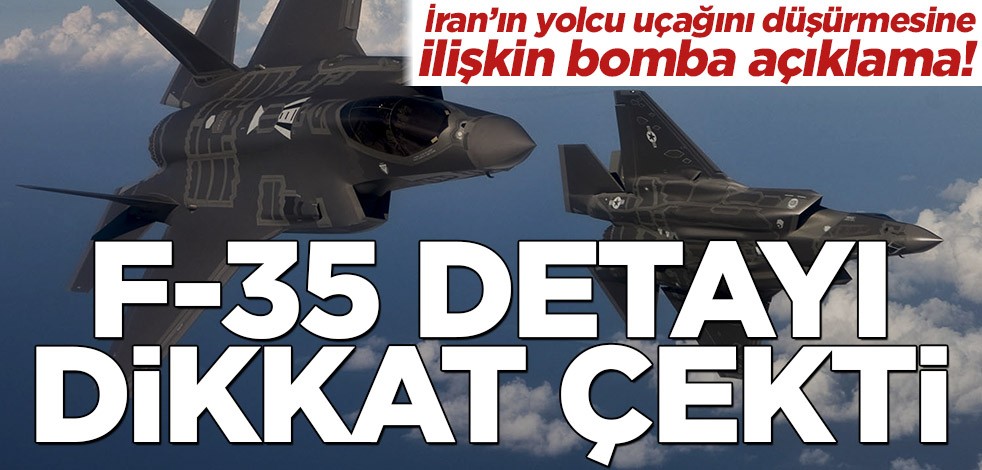 İran’ın yolcu uçağını düşürmesine ilişkin bomba açıklama! F-35 detayı dikkat çekti