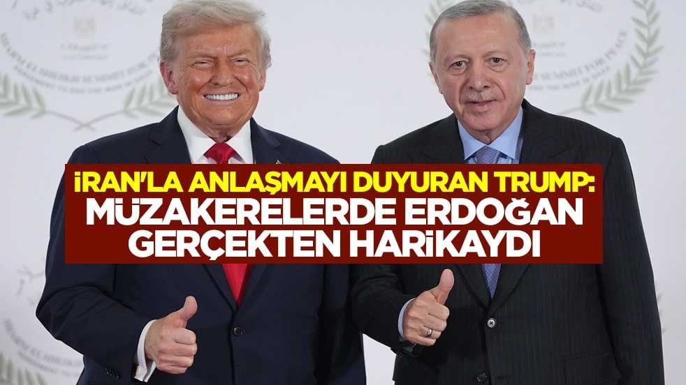 İran'la anlaşmayı duyuran Trump: Müzakerelerde Erdoğan gerçekten harikaydı