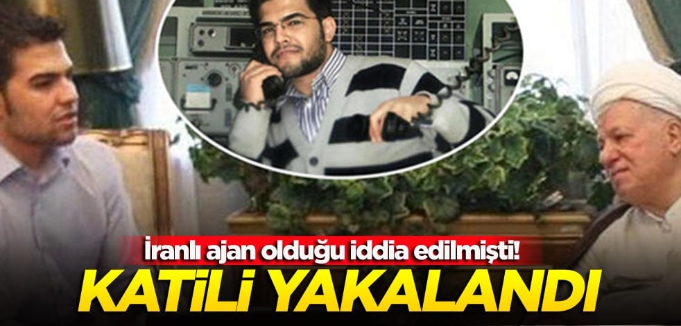 İranlı ajan olduğu iddia edilmişti! Katili yakalandı