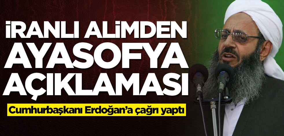 İranlı alimden Ayasofya açıklaması! Erdoğan'a çağrı yaptı