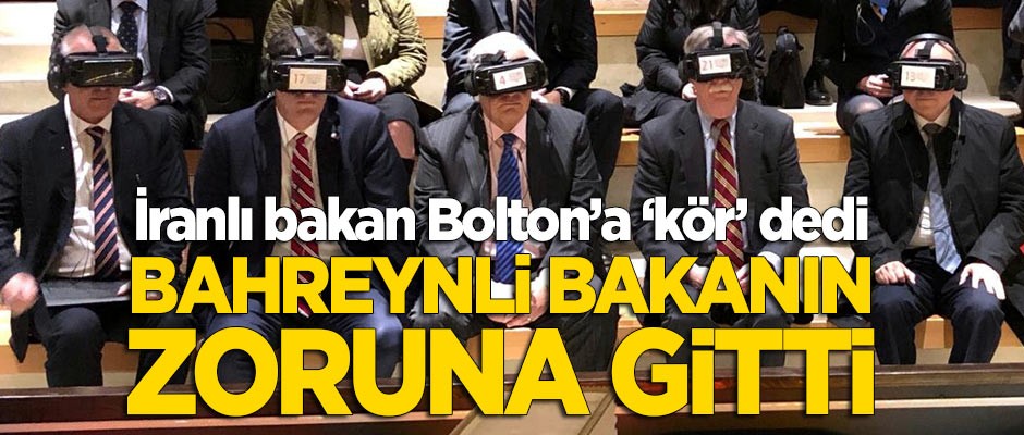 İranlı bakan Bolton'a 'kör' dedi, Bahreynli bakanın zoruna gitti