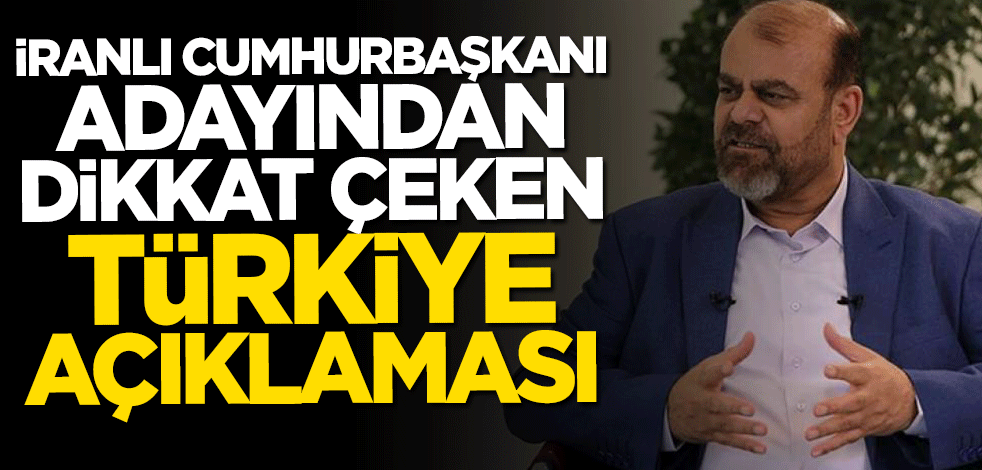 İranlı cumhurbaşkanı adayından dikkat çeken açıklama: Türkiye ile birbirimizi tamamlıyoruz
