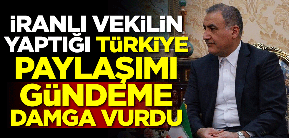 İranlı milletvekilinin yaptığı Türkiye paylaşımı gündeme damga vurdu